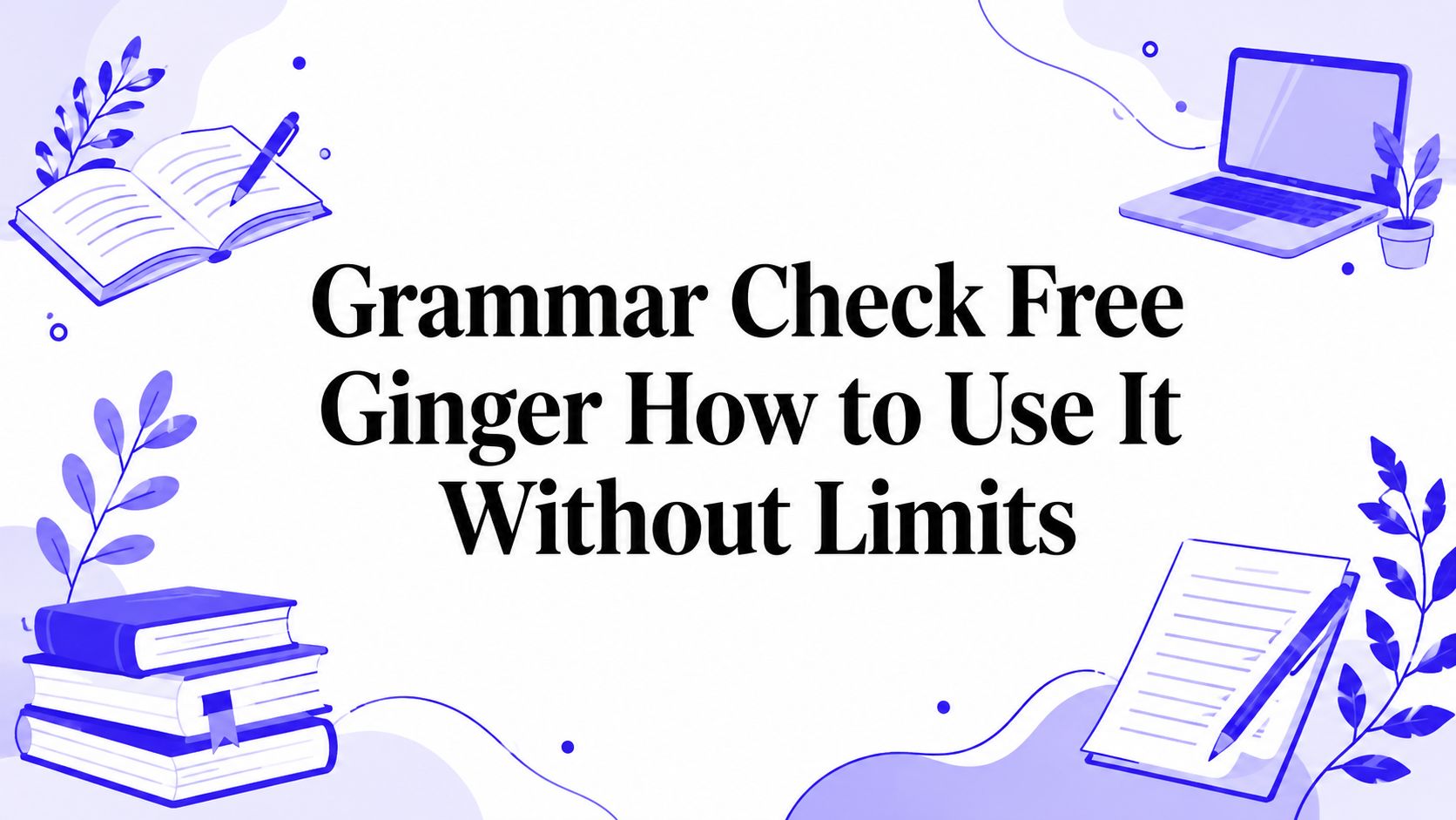 Grammar Check Free Ginger How to Use It Without Limits