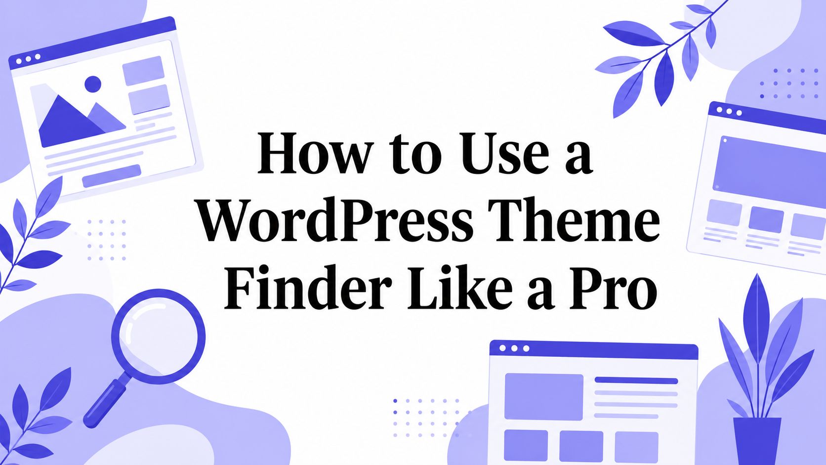 How to Use a WordPress Theme Finder Like a Pro